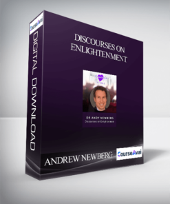 ANDREW NEWBERG – DISCOURSES ON ENLIGHTENMENT