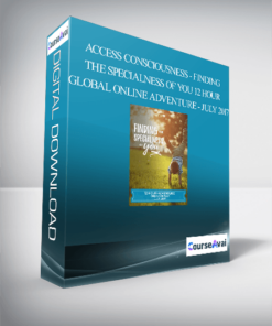 Access Consciousness - Finding the Specialness of You - 12 Hour Global Online Adventure - July 2017