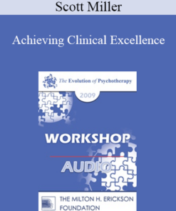 [Audio] EP09 Workshop 05 - Achieving Clinical Excellence: Empirical Lessons from the Field’s Most Effective Practitioners - Scott Miller