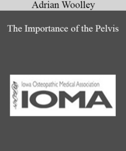 Adrian Woolley - The Importance of the Pelvis