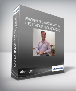 Alan Tutt - Awaken the Avatar Within (Test Group Recordings 2)