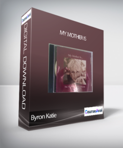 Byron Katie - My Mother Is