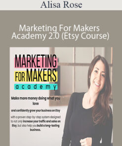 Alisa Rose – Marketing For Makers Academy 2.0 (Etsy Course)