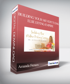 Amanda Frences - Building Your MEverything Else Effing Empire