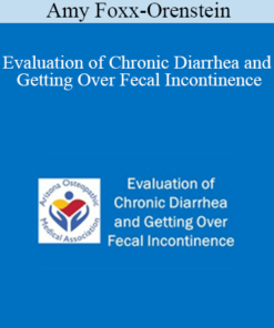 Amy Foxx-Orenstein - Evaluation of Chronic Diarrhea and Getting Over Fecal Incontinence