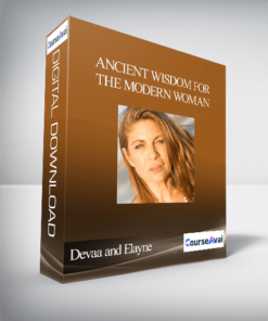 Ancient Wisdom for the Modern Woman With Devaa and Elayne