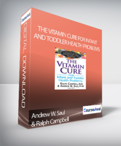 Andrew W. Saul & Ralph Campbell - The Vitamin Cure for Infant and Toddler Health Problems