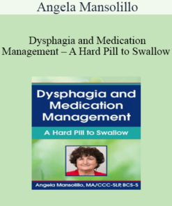 Angela Mansolillo - Dysphagia and Medication Management - A Hard Pill to Swallow