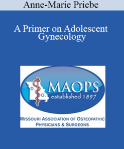Anne-Marie Priebe - A Primer on Adolescent Gynecology