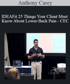 Anthony Carey - IDEAFit 25 Things Your Client Must Know About Lower-Back Pain - CEC