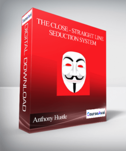 Anthony Hustle - The Close - Straight Line Seduction System