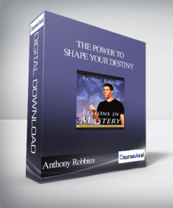 Anthony Robbins - The Power To Shape Your Destiny
