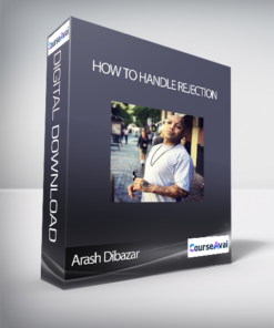 Arash Dibazar - How To Handle Rejection