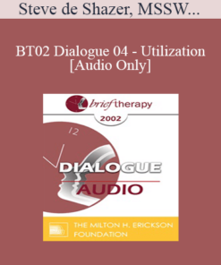 [Audio Only] BT02 Dialogue 04 - Utilization - Steve de Shazer