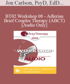 [Audio Only] BT02 Workshop 08 - Adlerian Brief Couples Therapy (ABCT) - Jon Carlson