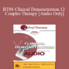 [Audio Only] BT06 Clinical Demonstration 12 - Couples Therapy: Dismantling Negative Projections - Ellyn Bader