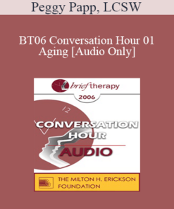 [Audio Only] BT06 Conversation Hour 01 - Aging - Peggy Papp