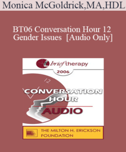 [Audio Only] BT06 Conversation Hour 12 - Gender Issues - Monica McGoldrick