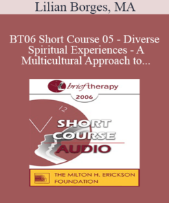 [Audio Only] BT06 Short Course 05 - Diverse Spiritual Experiences - A Multicultural Approach to Utilize Spirituality in Brief Therapy - Lilian Borges
