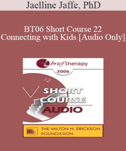 [Audio Only] BT06 Short Course 22 - Connecting with Kids: Experiential Therapy for Adolescents - Jaelline Jaffe