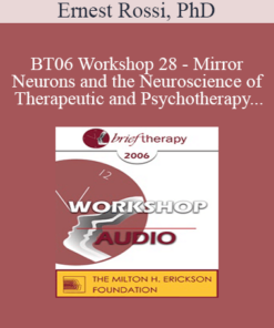 [Audio Only] BT06 Workshop 28 - Mirror Neurons and the Neuroscience of Therapeutic and Psychotherapy - Ernest Rossi