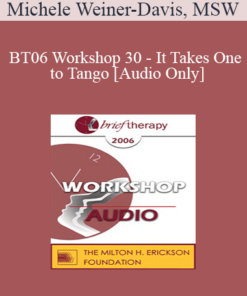 [Audio Only] BT06 Workshop 30 - It Takes One to Tango - Michele Weiner-Davis