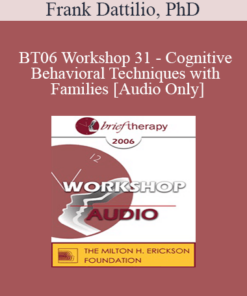 [Audio Only] BT06 Workshop 31 - Cognitive-Behavioral Techniques with Families - Frank Dattilio