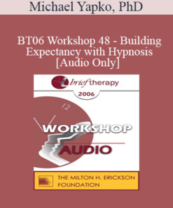 [Audio Only] BT06 Workshop 48 - Building Expectancy with Hypnosis - Michael Yapko
