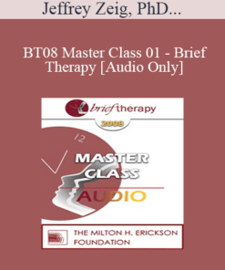 [Audio Only] BT08 Master Class 01 - Brief Therapy: Experiential Approaches Combining Gestalt and Hypnosis (I) - Jeffrey Zeig