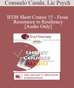 [Audio Only] BT08 Short Course 15 - From Resistance to Resiliency - Consuelo Casula