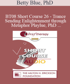 [Audio Only] BT08 Short Course 26 - Trance-Sending Enlightenment through Metaphor Play: Compassionately Light Solutions for Balancing the Darkness of Isolation - Betty Blue