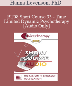 [Audio Only] BT08 Short Course 33 - Time-Limited Dynamic Psychotherapy: An Attachment-Interpersonal-Experiential Approach - Hanna Levenson