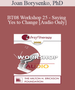 [Audio Only] BT08 Workshop 25 - Saying Yes to Change - Joan Borysenko