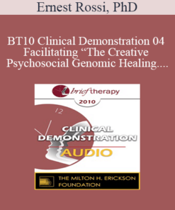 [Audio] BT10 Clinical Demonstration 04 - Facilitating “The Creative Psychosocial Genomic Healing Experience” in Brief Psychotherapy - Ernest Rossi