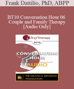 [Audio] BT10 Conversation Hour 06 - Couple and Family Therapy - Frank Dattilio