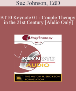 [Audio] BT10 Keynote 01 - Couple Therapy in the 21st Century - Sue Johnson