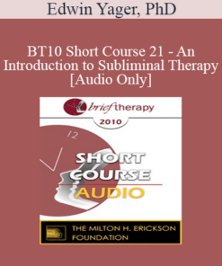 [Audio] BT10 Short Course 21 - An Introduction to Subliminal Therapy - Edwin Yager
