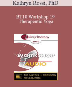 [Audio] BT10 Workshop 19 - Therapeutic Yoga: A New Brief Creative Psychotherapy - Kathryn Rossi