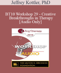 [Audio] BT10 Workshop 29 - Creative Breakthroughs in Therapy - Jeffrey Kottler