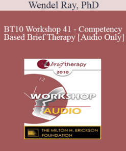 [Audio] BT10 Workshop 41 - Competency Based Brief Therapy - John Weakland and Richard Fisch at Work - Wendel Ray