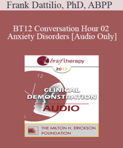 [Audio] BT12 Conversation Hour 02 - Anxiety Disorders - Frank Dattilio