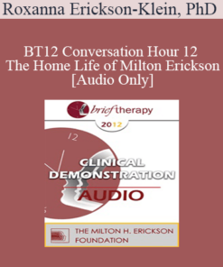 [Audio] BT12 Conversation Hour 12 - The Home Life of Milton Erickson - Roxanna Erickson-Klein