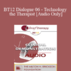 [Audio] BT12 Dialogue 06 - Technology and the Therapist - Bill O’Hanlon