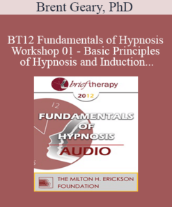 [Audio] BT12 Fundamentals of Hypnosis Workshop 01 - Basic Principles of Hypnosis and Induction - Brent Geary