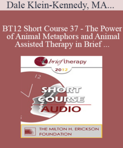 [Audio] BT12 Short Course 37 - The Power of Animal Metaphors and Animal-Assisted Therapy in Brief Psychotherapy - Dale Klein-Kennedy
