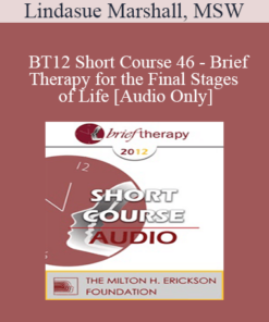[Audio] BT12 Short Course 46 - Brief Therapy for the Final Stages of Life - Lindasue Marshall