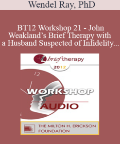 [Audio] BT12 Workshop 21 - John Weakland’s Brief Therapy with a Husband Suspected of Infidelity - Wendel Ray