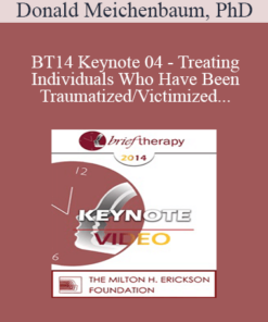[Audio] BT14 Keynote 04 - Treating Individuals Who Have Been Traumatized/Victimized: Ways to Bolster Resilience - Donald Meichenbaum