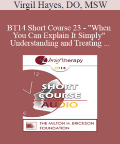 [Audio] BT14 Short Course 23 - "When You Can Explain It Simply" Understanding and Treating Anxiety
