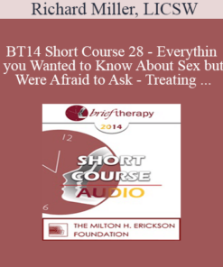 [Audio] BT14 Short Course 28 - Everything you Wanted to Know About Sex but Were Afraid to Ask - Treating Gay Men with Sexual Issues - Richard Miller